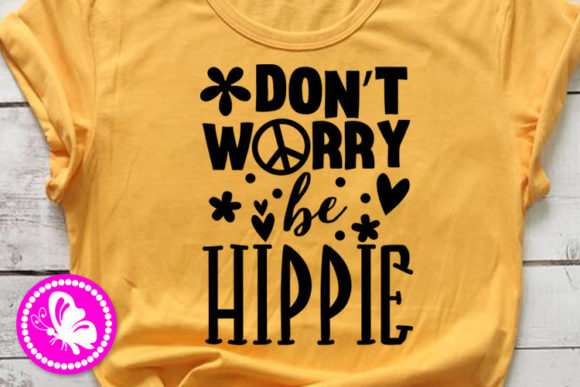 Don t Worry Be Hippie Flowers Crafts Graphics and Illustrations